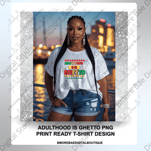 Adulthood Is So Ghetto Funny Urban T-Shirt – 10/10 Do Not Recommend - Bmore Bae Digital Boutique