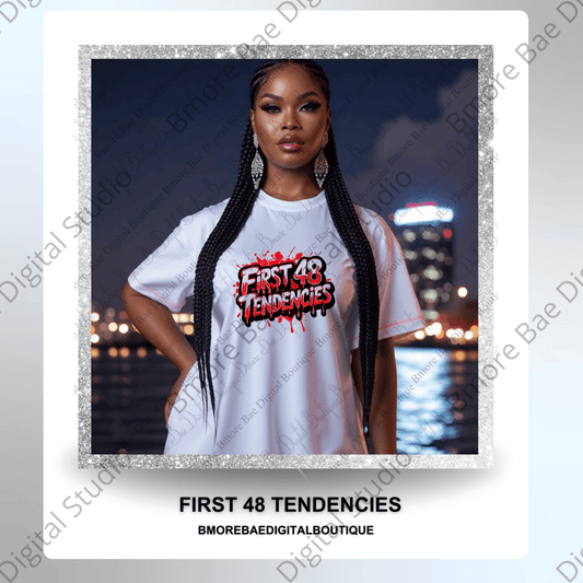 First 48 Tendencies T-shirt PNG - Bmore Bae Digital Boutique