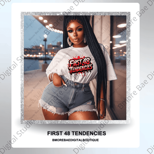 First 48 Tendencies T-shirt PNG - Bmore Bae Digital Boutique