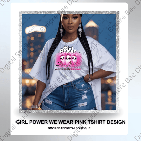 Girl Power We Wear Pink in October Png File - Bmore Bae Digital Boutique