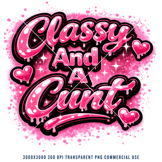 Classy And A Cunt – Glossy Pink Statement T-Shirt